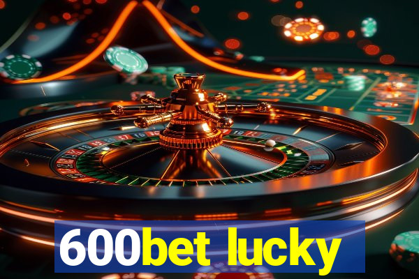 600bet lucky